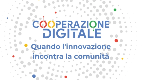 Cooperazione digitale, quando l'innovazione incontra la comunità